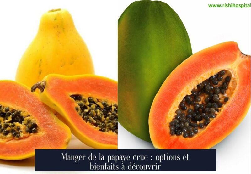 Manger de la papaye crue : options et bienfaits à découvrir