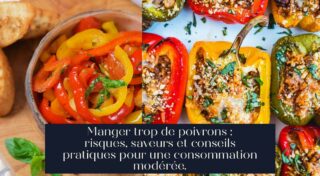 Manger trop de poivrons : risques, saveurs et conseils pratiques pour une consommation modérée.