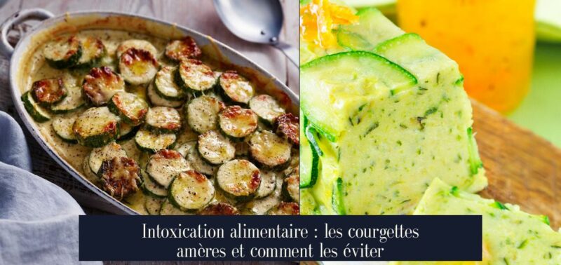 Intoxication alimentaire : les courgettes amères et comment les éviter