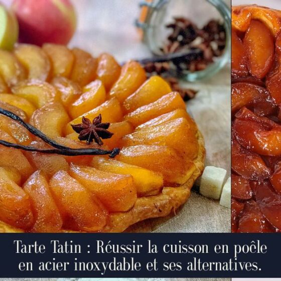 Tarte Tatin : Réussir la cuisson en poêle en acier inoxydable et ses alternatives.