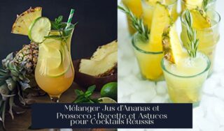 Mélanger Jus d'Ananas et Prosecco : Recette et Astuces pour Cocktails Réussis