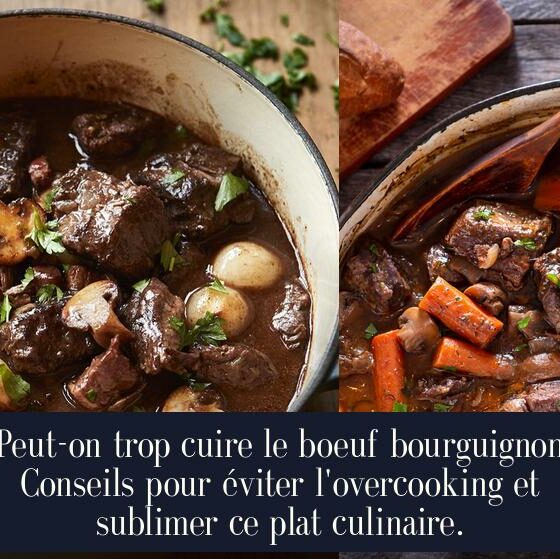 Peut-on trop cuire le boeuf bourguignon Conseils pour éviter l'overcooking et sublimer ce plat culinaire.