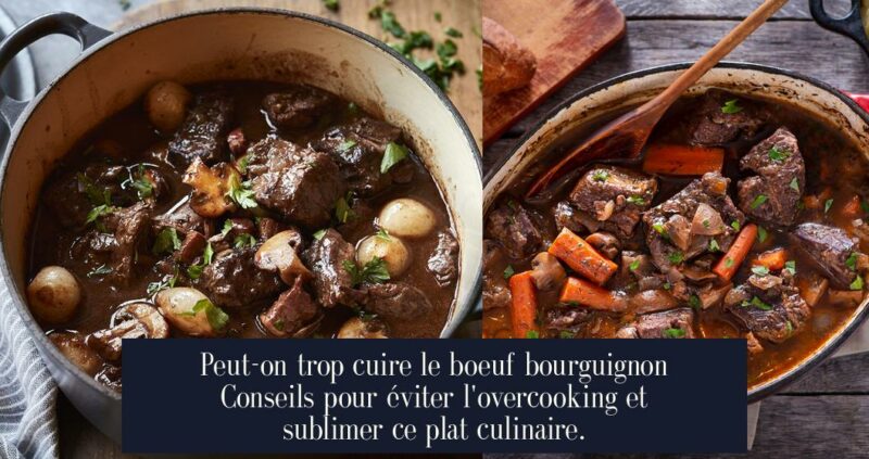 Peut-on trop cuire le boeuf bourguignon Conseils pour éviter l'overcooking et sublimer ce plat culinaire.