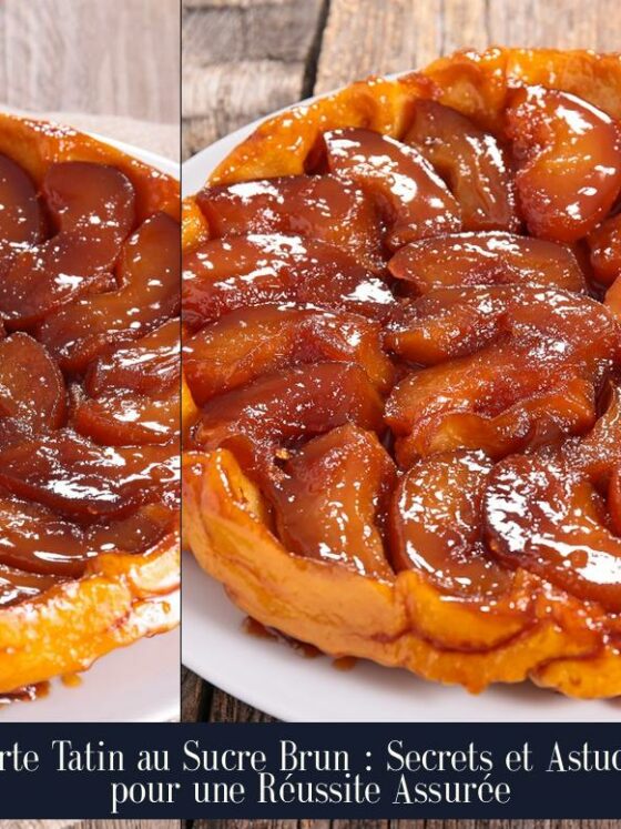 Tarte Tatin au Sucre Brun : Secrets et Astuces pour une Réussite Assurée