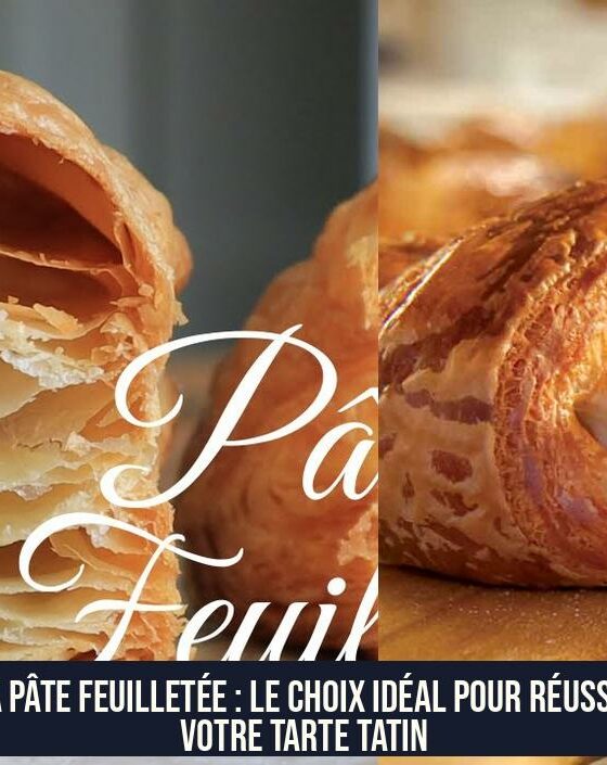 La pâte feuilletée : le choix idéal pour réussir votre tarte tatin