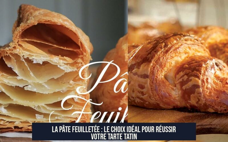 La pâte feuilletée : le choix idéal pour réussir votre tarte tatin