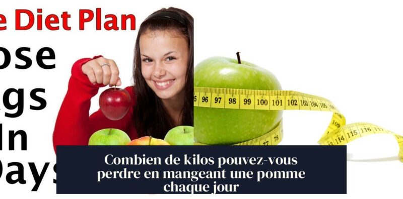 Combien de kilos pouvez-vous perdre en mangeant une pomme chaque jour