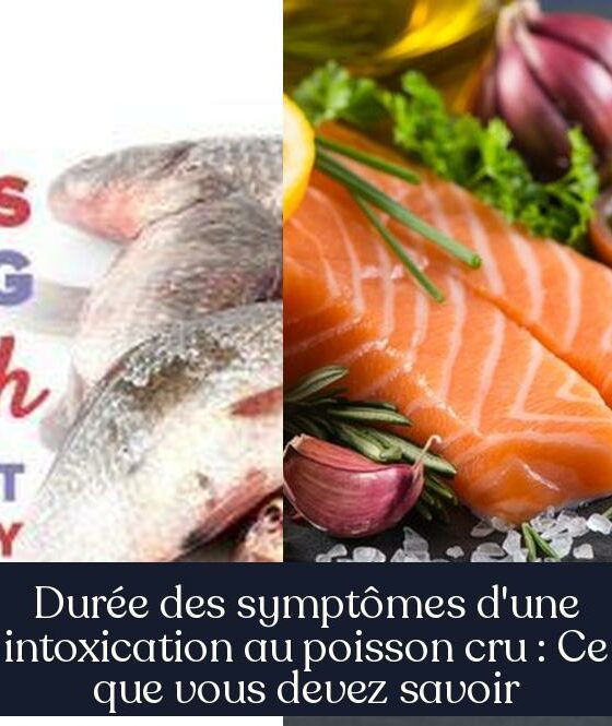Durée des symptômes d'une intoxication au poisson cru : Ce que vous devez savoir