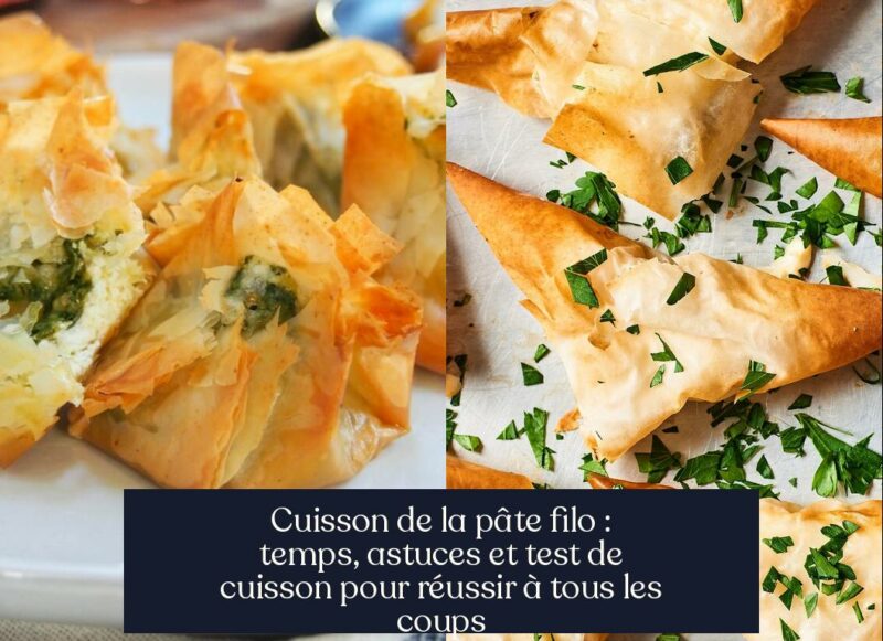 Cuisson de la pâte filo : temps, astuces et test de cuisson pour réussir à tous les coups