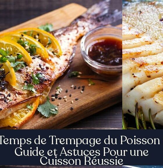 Temps de Trempage du Poisson : Guide et Astuces Pour une Cuisson Réussie