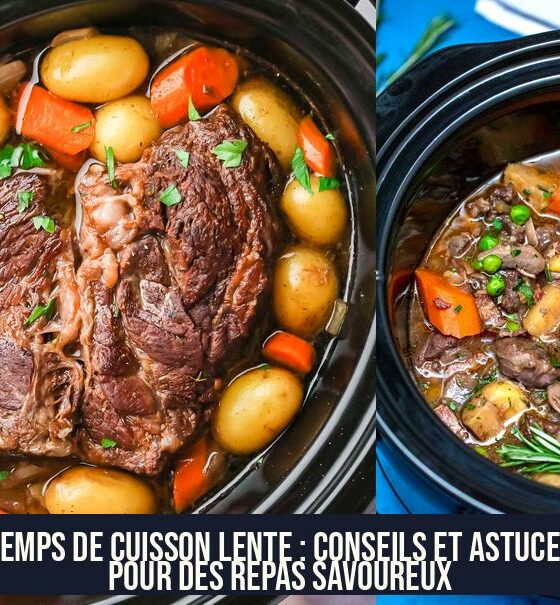 Temps de cuisson lente : conseils et astuces pour des repas savoureux