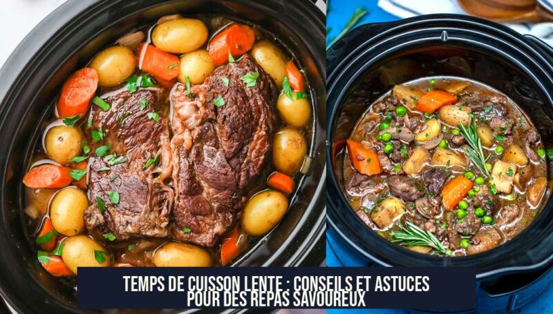 Temps de cuisson lente : conseils et astuces pour des repas savoureux