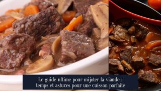 Le guide ultime pour mijoter la viande : temps et astuces pour une cuisson parfaite
