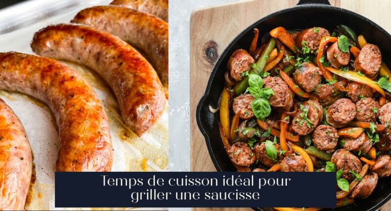 Temps de cuisson idéal pour griller une saucisse