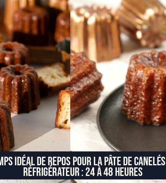 Temps idéal de repos pour la pâte de canelés au réfrigérateur : 24 à 48 heures