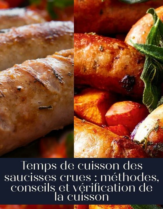Temps de cuisson des saucisses crues : méthodes, conseils et vérification de la cuisson