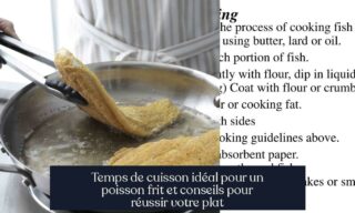 Temps de cuisson idéal pour un poisson frit et conseils pour réussir votre plat