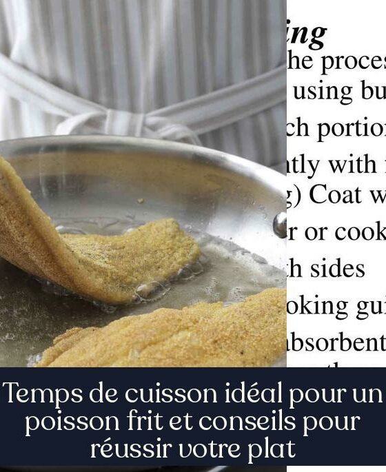 Temps de cuisson idéal pour un poisson frit et conseils pour réussir votre plat