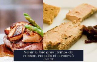 Saisir le foie gras : temps de cuisson, conseils et erreurs à éviter