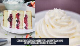 Combien de jours conserver la chantilly dans un siphon sans risque de gâchis