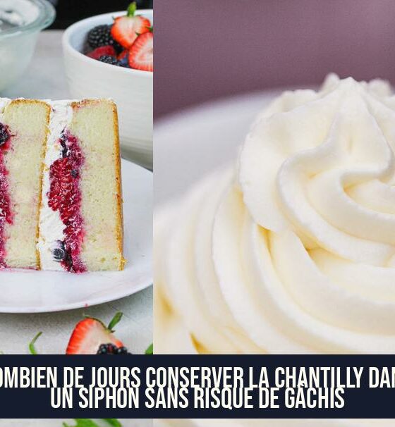 Combien de jours conserver la chantilly dans un siphon sans risque de gâchis