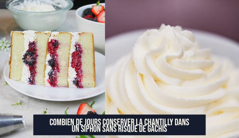 Combien de jours conserver la chantilly dans un siphon sans risque de gâchis