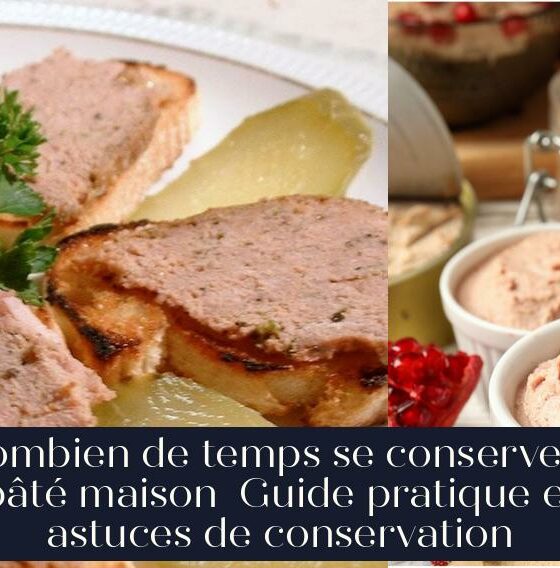 Combien de temps se conserve le pâté maison Guide pratique et astuces de conservation