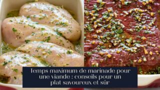 Temps maximum de marinade pour une viande : conseils pour un plat savoureux et sûr