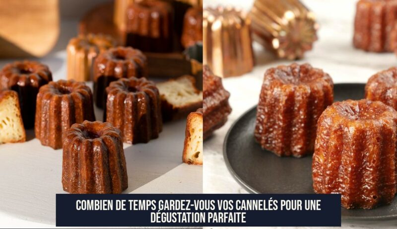 Combien de temps gardez-vous vos cannelés pour une dégustation parfaite