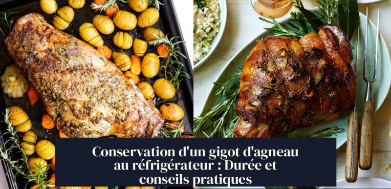 Conservation d'un gigot d'agneau au réfrigérateur : Durée et conseils pratiques