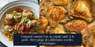 Comment nomme-t-on un ragoût sauté à la poêle Décryptage des différentes recettes et techniques.