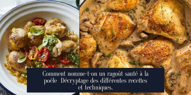 Comment nomme-t-on un ragoût sauté à la poêle Décryptage des différentes recettes et techniques.