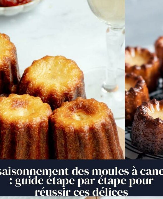 Assaisonnement des moules à canelés : guide étape par étape pour réussir ces délices