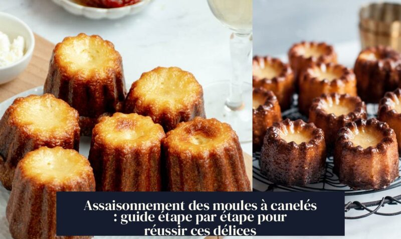 Assaisonnement des moules à canelés : guide étape par étape pour réussir ces délices