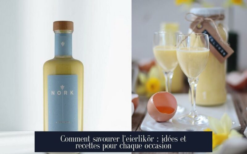 Comment savourer l'eierlikör : idées et recettes pour chaque occasion