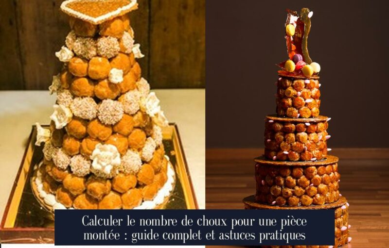 Calculer le nombre de choux pour une pièce montée : guide complet et astuces pratiques