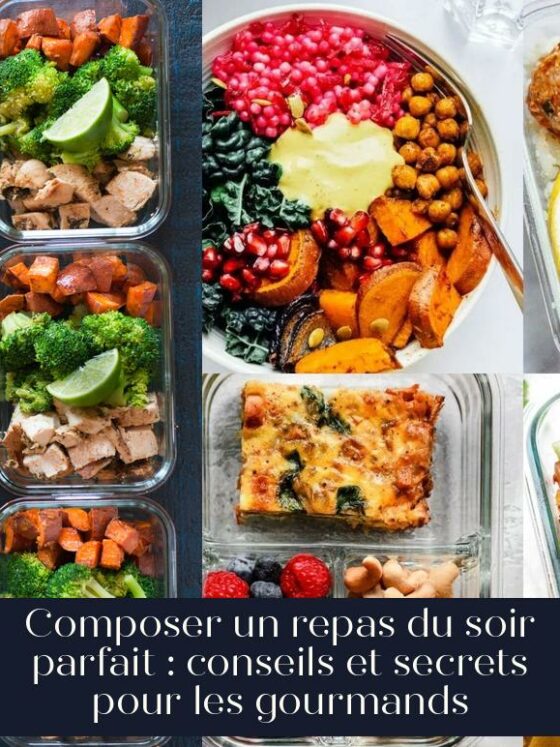 Composer un repas du soir parfait : conseils et secrets pour les gourmands