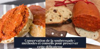 Conservation de la soubressade : méthodes et conseils pour préserver cette délicatesse
