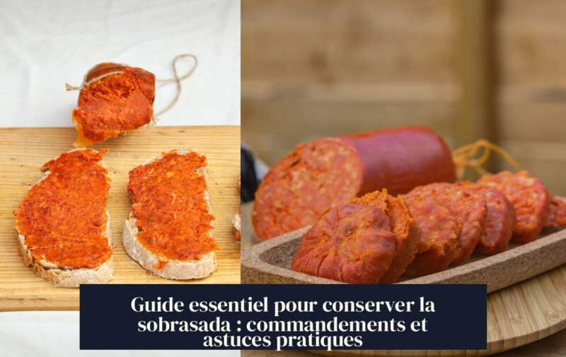 Guide essentiel pour conserver la sobrasada : commandements et astuces pratiques