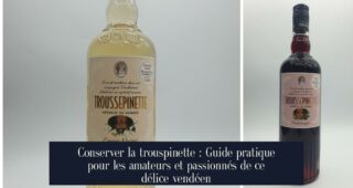 Conserver la trouspinette : Guide pratique pour les amateurs et passionnés de ce délice vendéen
