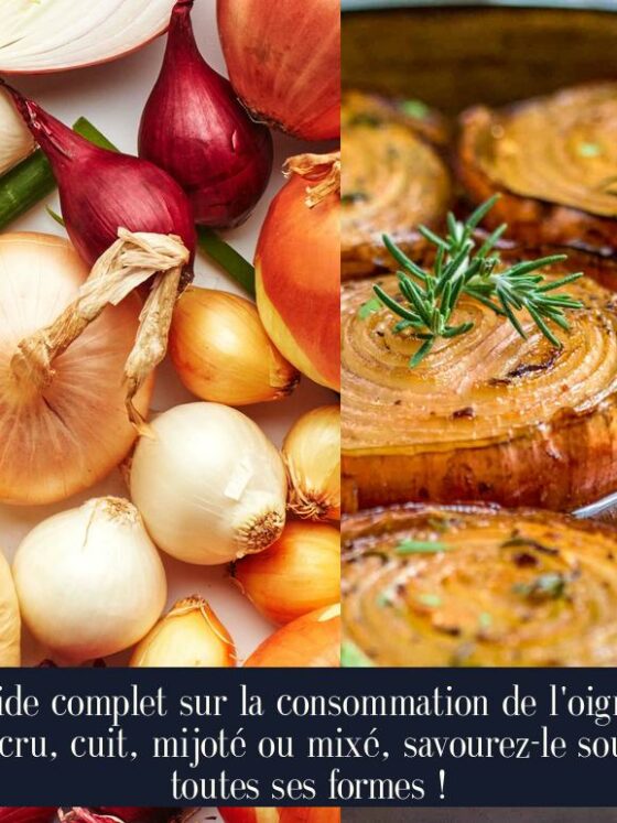 Guide complet sur la consommation de l'oignon : cru, cuit, mijoté ou mixé, savourez-le sous toutes ses formes !