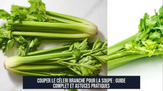 Couper le Céleri Branche pour la Soupe : Guide Complet et Astuces Pratiques