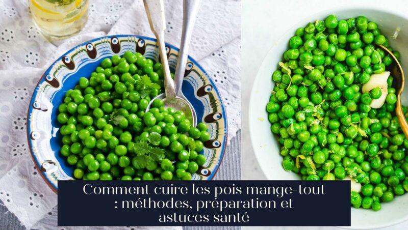 Comment cuire les pois mange-tout : méthodes, préparation et astuces santé