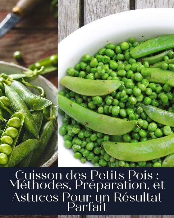 Cuisson des Petits Pois : Méthodes, Préparation, et Astuces Pour un Résultat Parfait