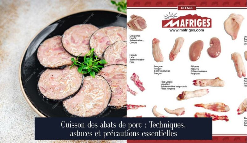 Cuisson des abats de porc : Techniques, astuces et précautions essentielles