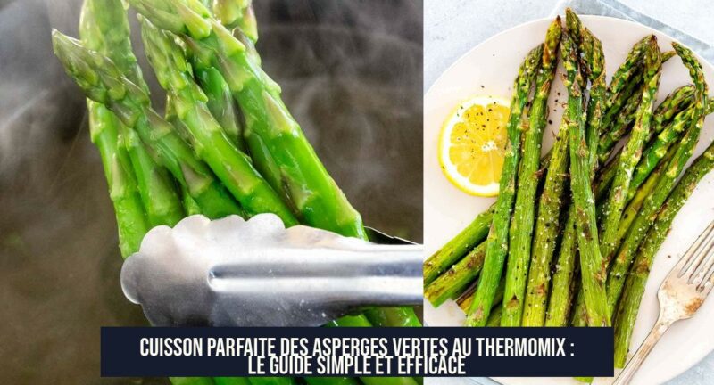 Cuisson parfaite des asperges vertes au Thermomix : le guide simple et efficace