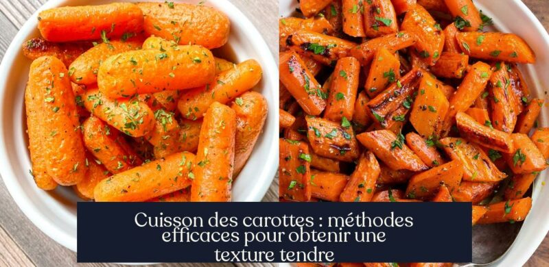 Cuisson des carottes : méthodes efficaces pour obtenir une texture tendre