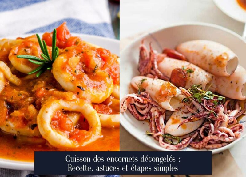 Cuisson des encornets décongelés : Recette, astuces et étapes simples