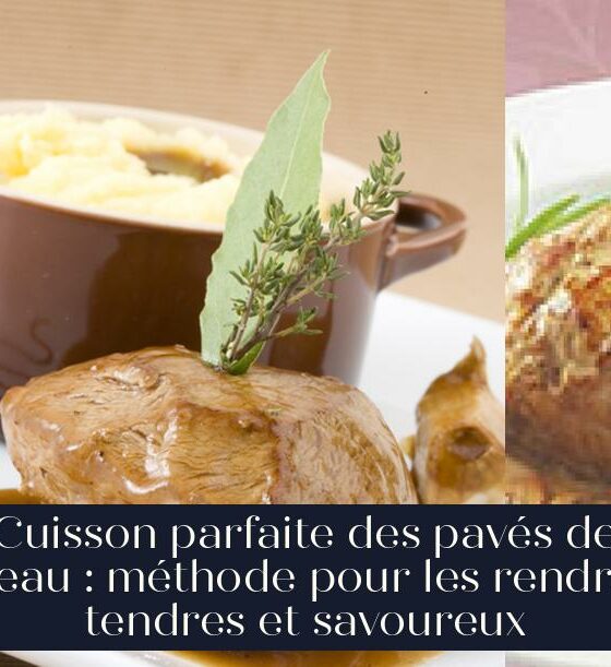 Cuisson parfaite des pavés de veau : méthode pour les rendre tendres et savoureux