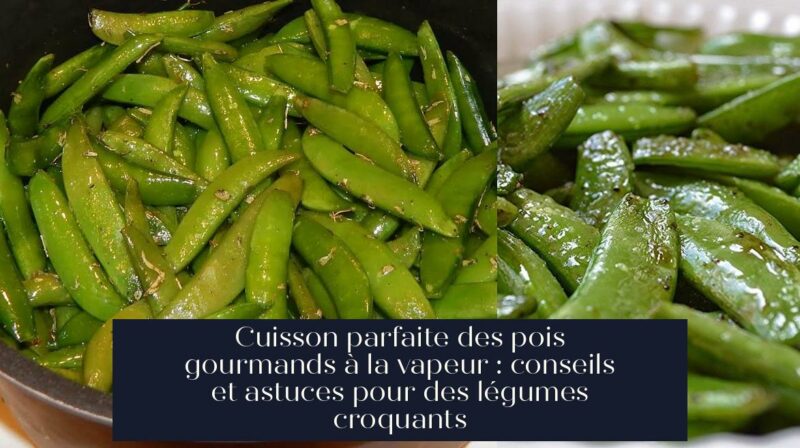 Cuisson parfaite des pois gourmands à la vapeur : conseils et astuces pour des légumes croquants